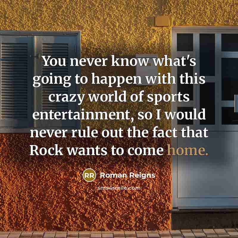 “You never know what's going to happen with this crazy…” quote by Roman Reigns