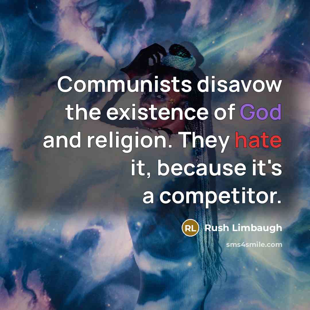 “Communists disavow the existence of God and religion. They hate…” quote by Rush Limbaugh