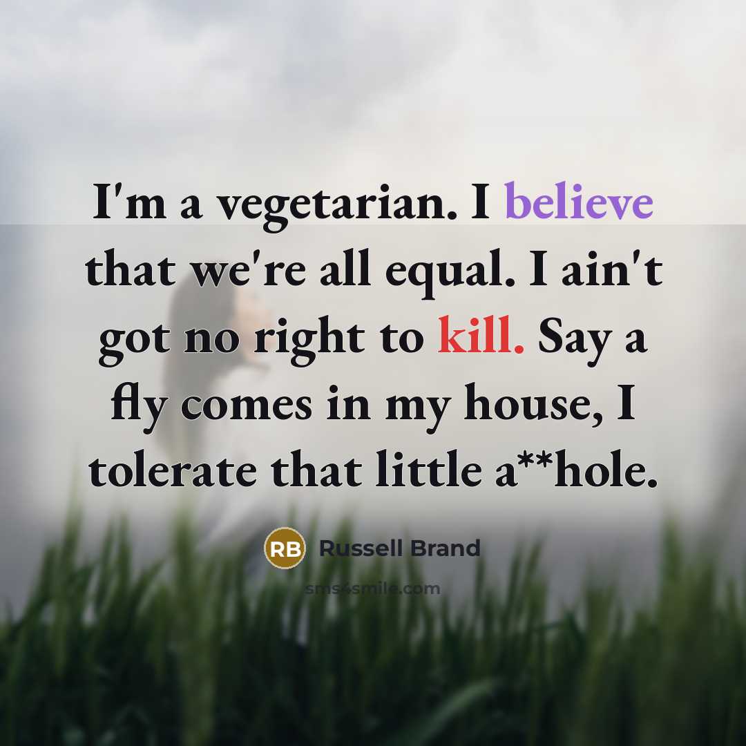 “I'm a vegetarian. I believe that we're all equal. I…” quote by Russell Brand