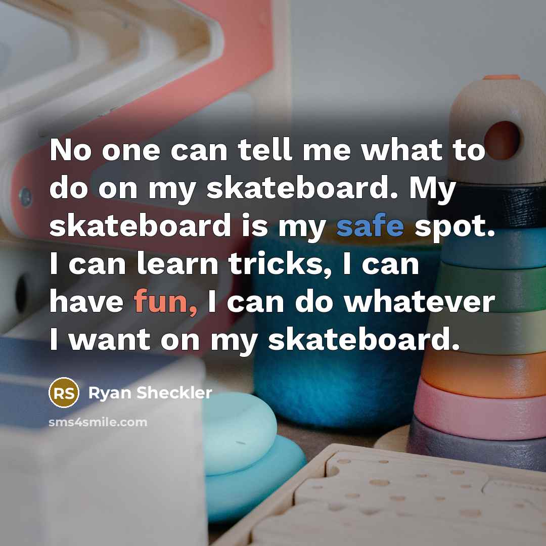 “No one can tell me what to do on my…” quote by Ryan Sheckler