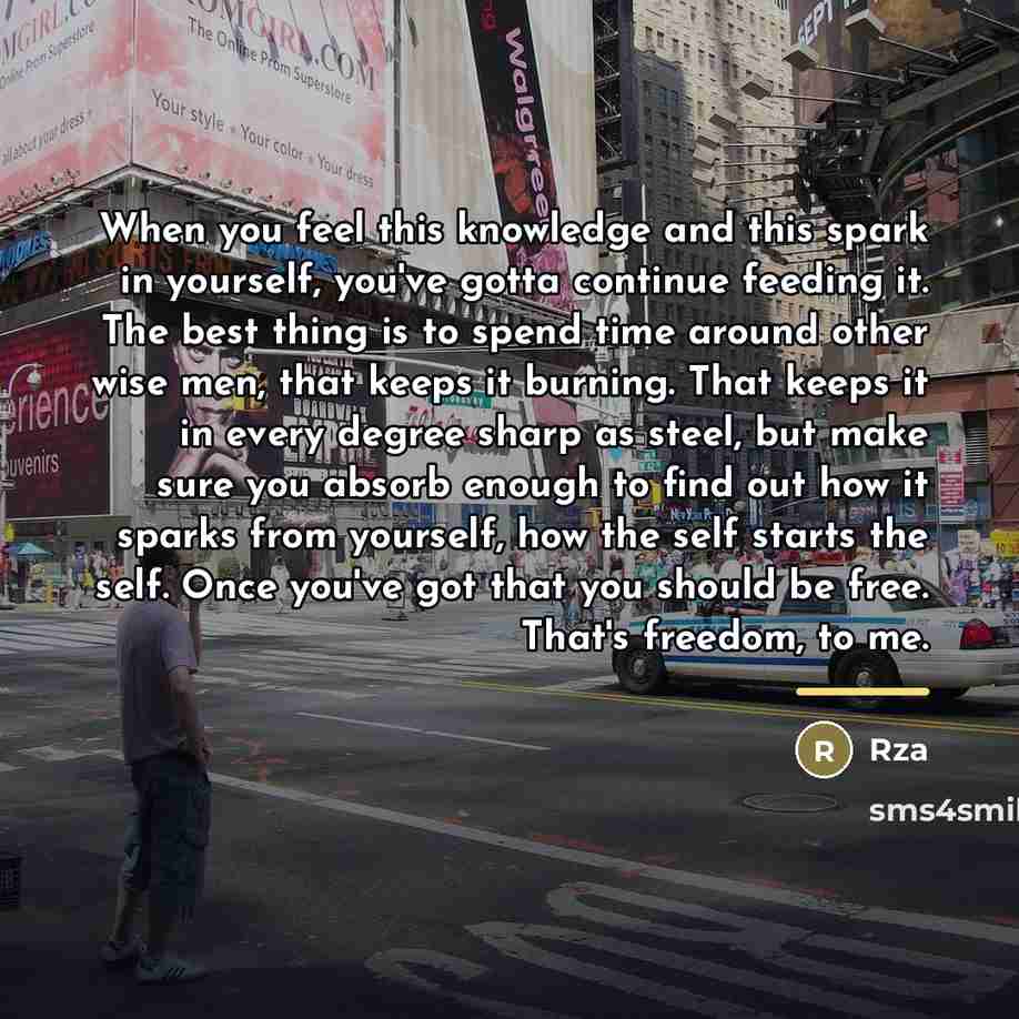 “When you feel this knowledge and this spark in yourself,…” quote by RZA