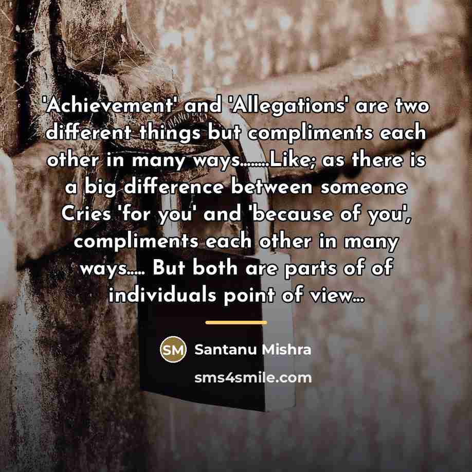 “'Achievement' and 'Allegations' are two different things but compliments each…” quote by Santanu Mishra