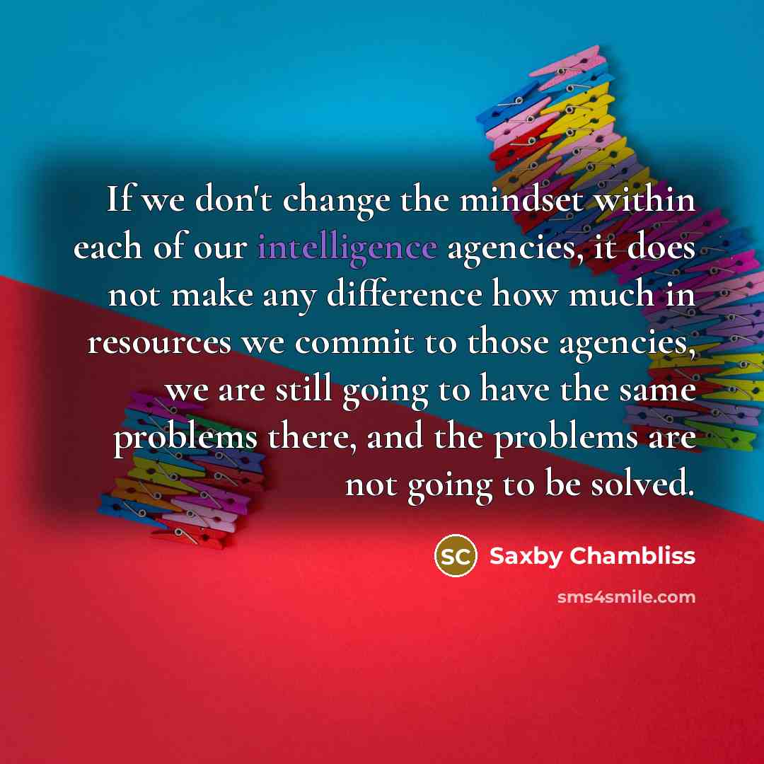 “If we don't change the mindset within each of our…” quote by Saxby Chambliss