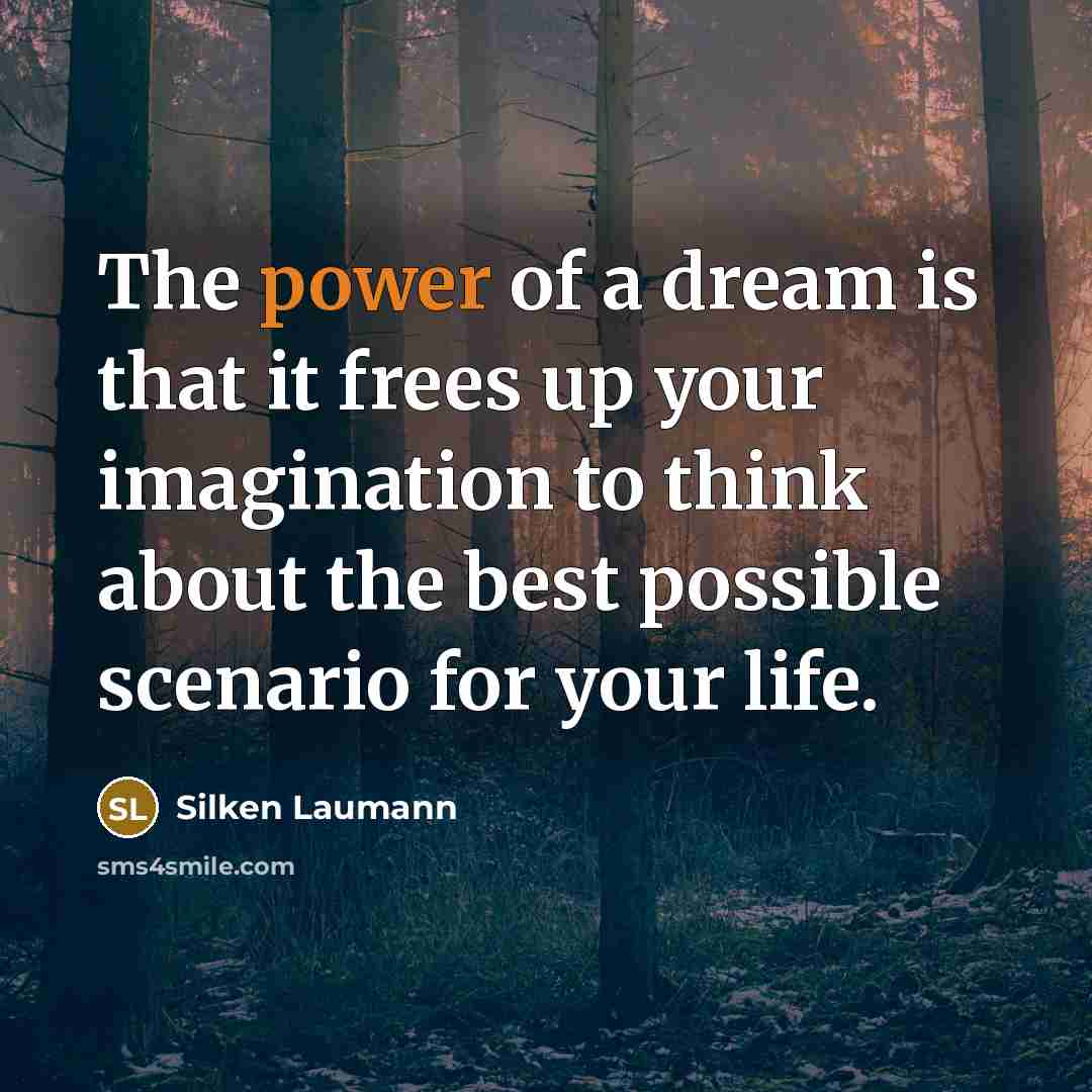 “The power of a dream is that it frees up…” quote by Silken Laumann