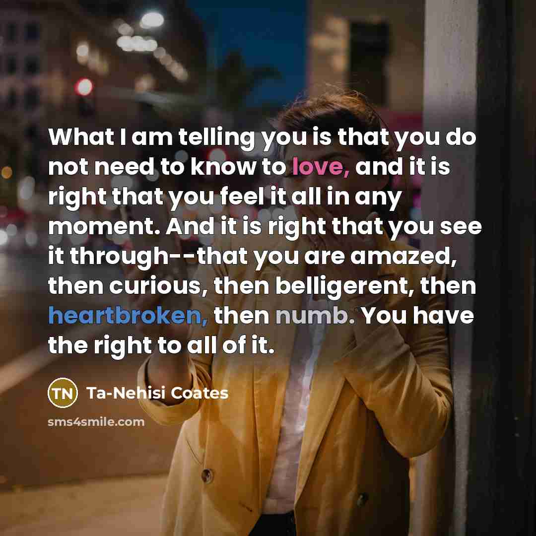 “What I am telling you is that you do not…” quote by Ta-Nehisi Coates