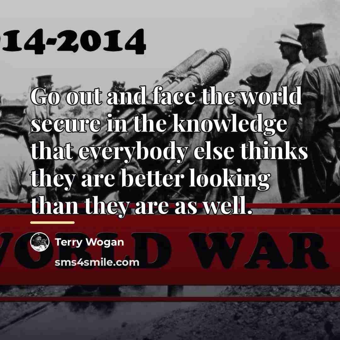 “Go out and face the world secure in the knowledge…” quote by Terry Wogan