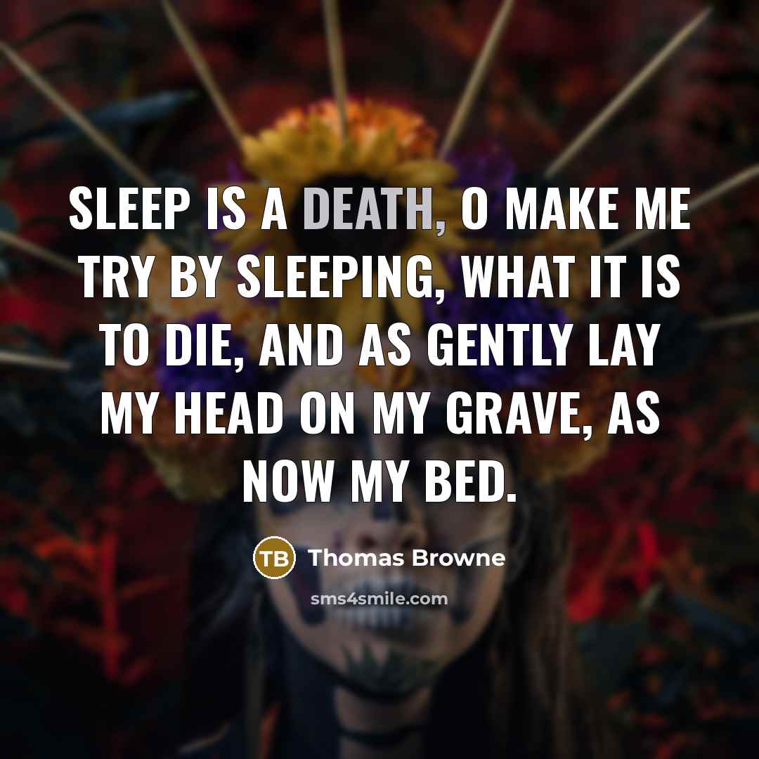 “Sleep is a death, O make me try By sleeping,…” quote by Thomas Browne