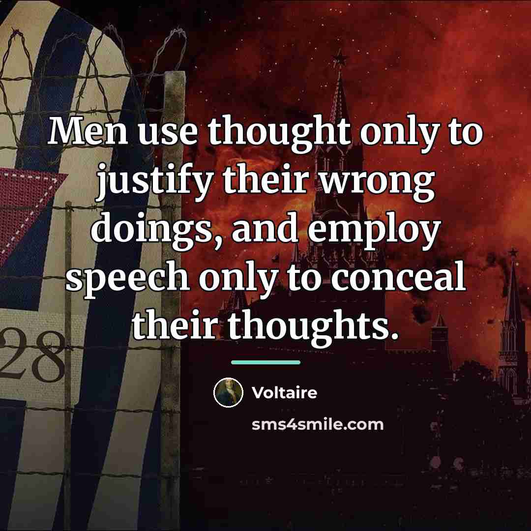 “Men use thought only to justify their wrong doings, and…” quote by Voltaire