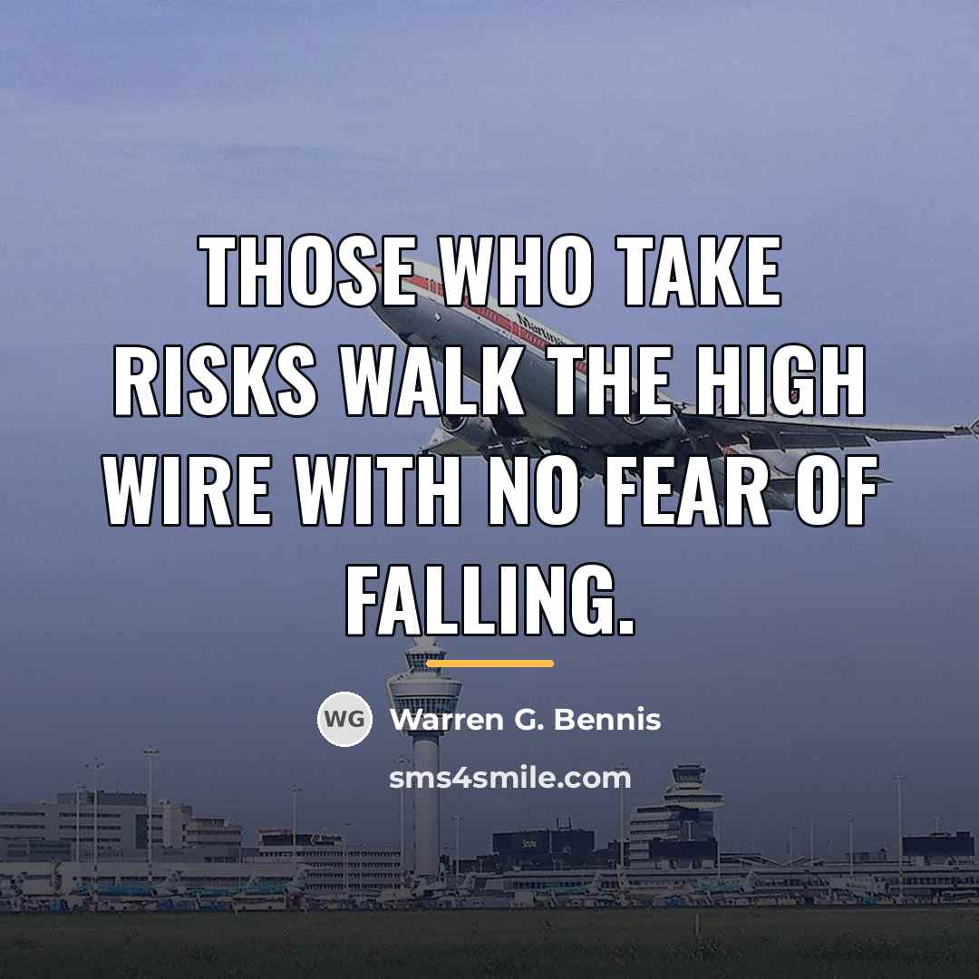 “Those who take risks walk the high wire with no…” quote by Warren G. Bennis