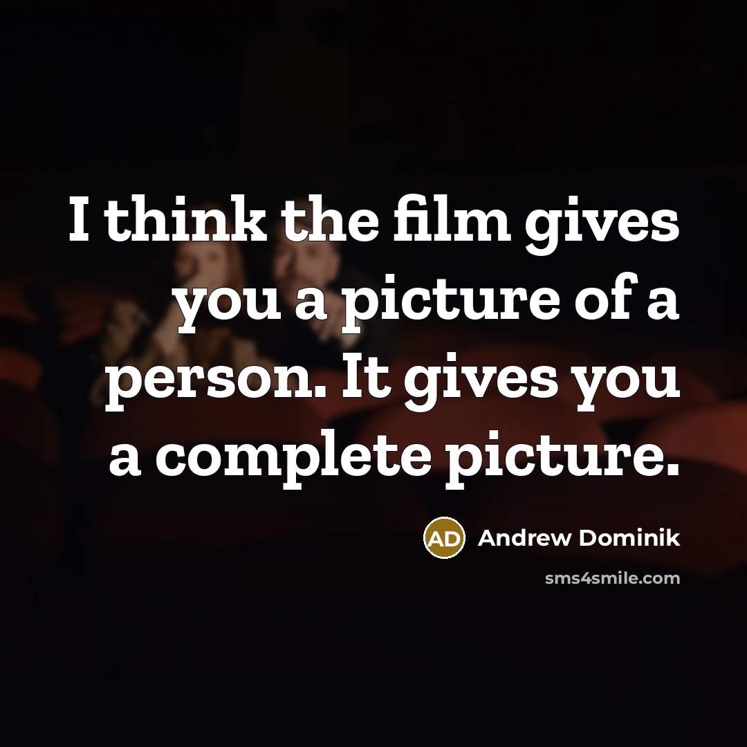“I think the film gives you a picture of a…” quote by Andrew Dominik