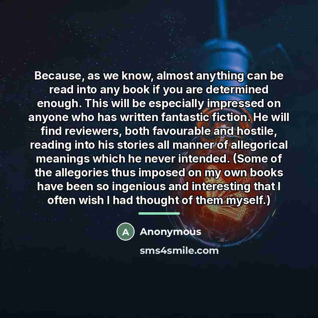 “Because, as we know, almost anything can be read into…” quote by Anonymous
