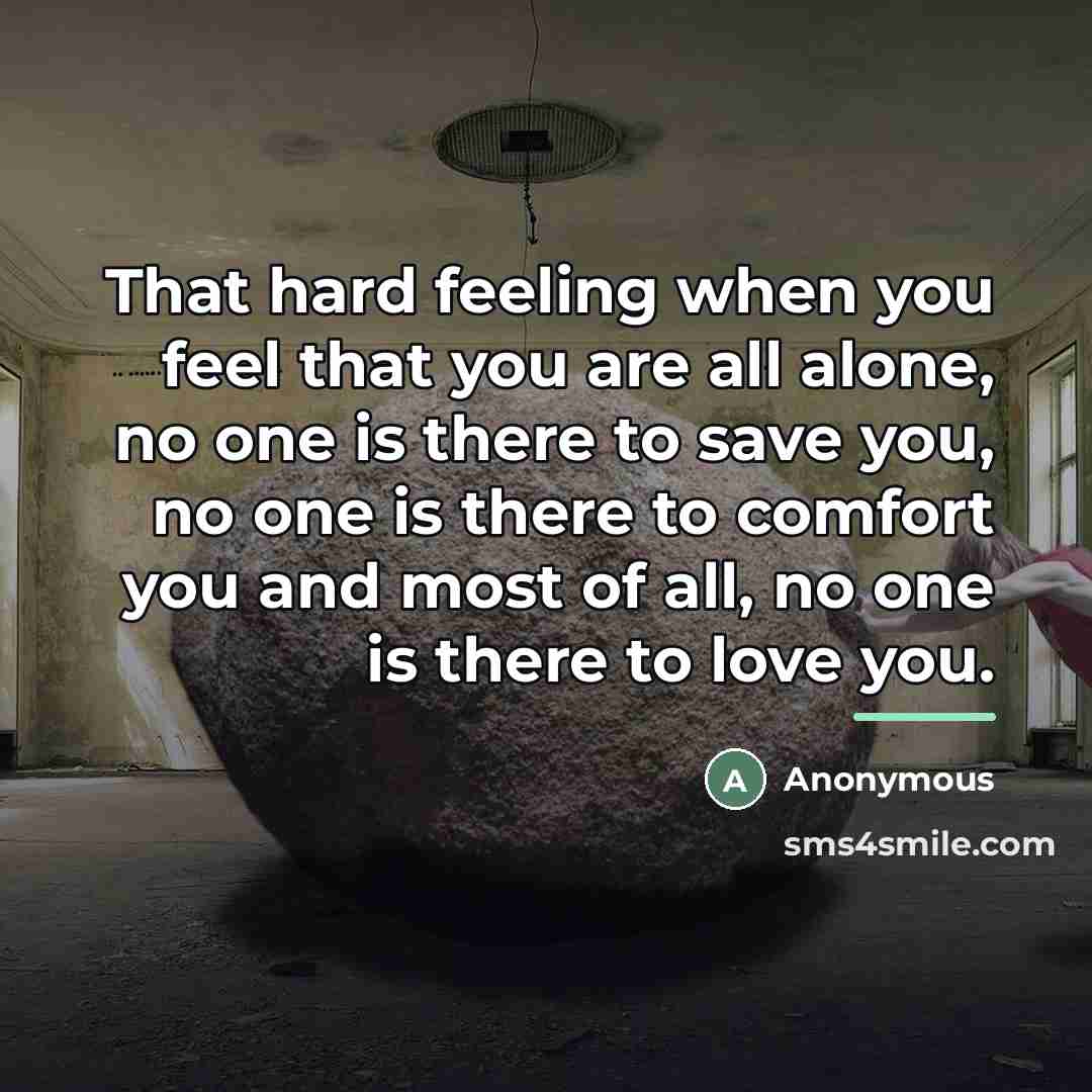 “That hard feeling when you feel that you are all…” quote by Anonymous
