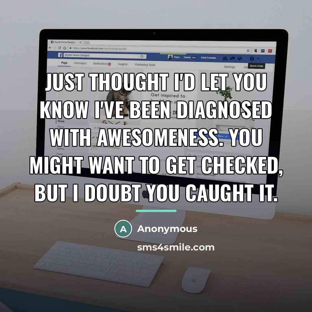 “Just thought I'd let you know I've been diagnosed with…” quote by Anonymous