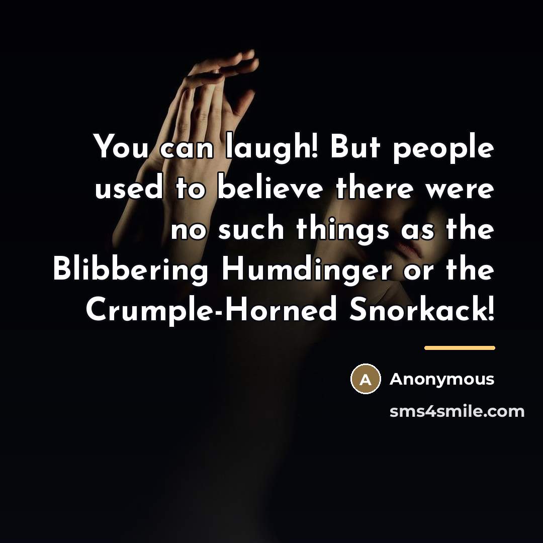“You can laugh! But people used to believe there were…” quote by Anonymous