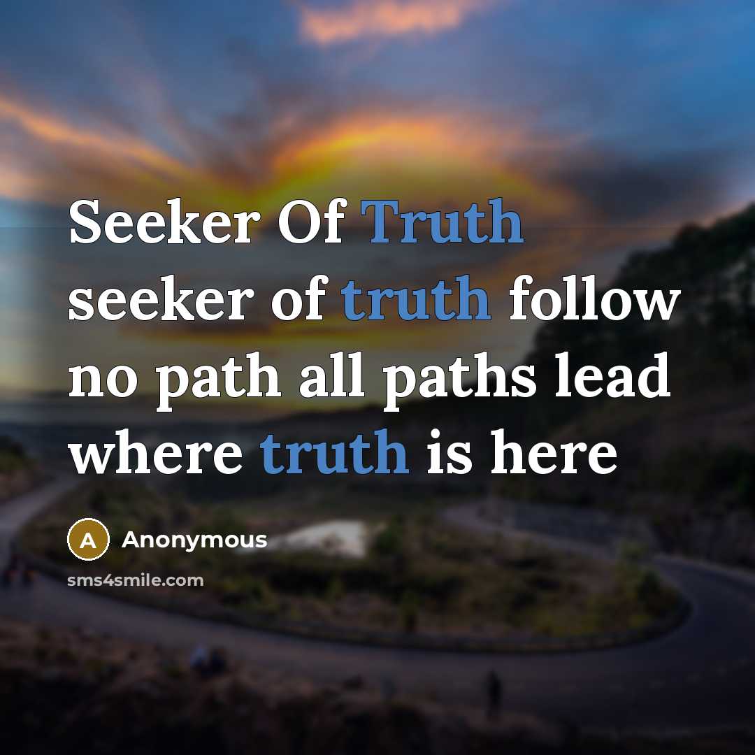 “Seeker Of Truth seeker of truth follow no path all…” quote by Anonymous