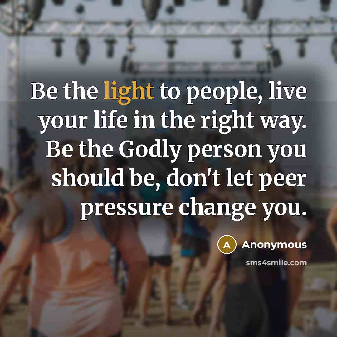 “Be the light to people, live your life in the…” quote by Anonymous