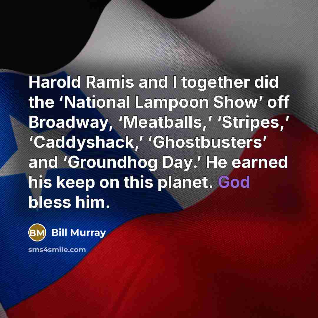 “Harold Ramis and I together did the ‘National Lampoon Show’…” quote by Bill Murray