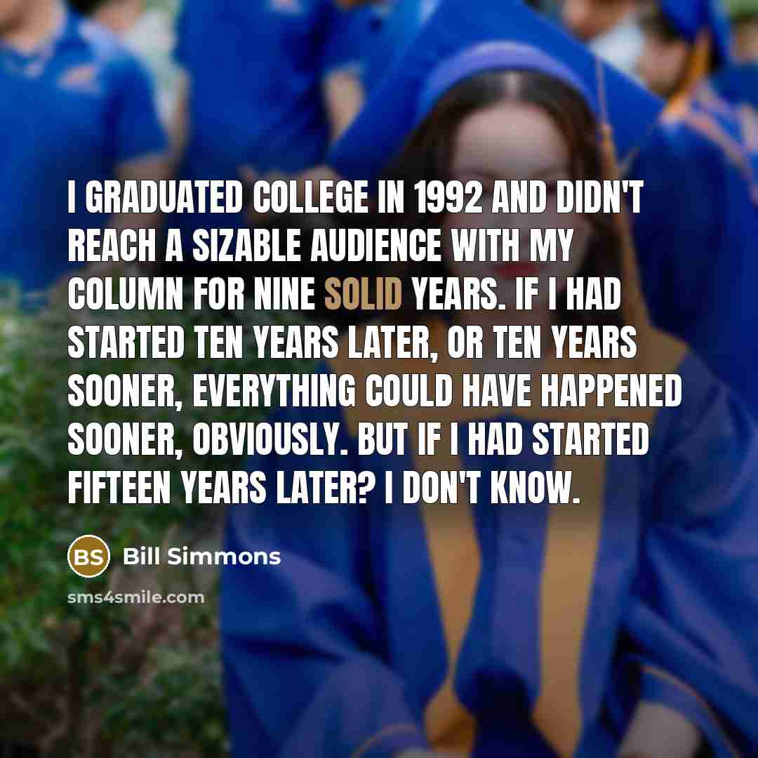 “I graduated college in 1992 and didn't reach a sizable…” quote by Bill Simmons