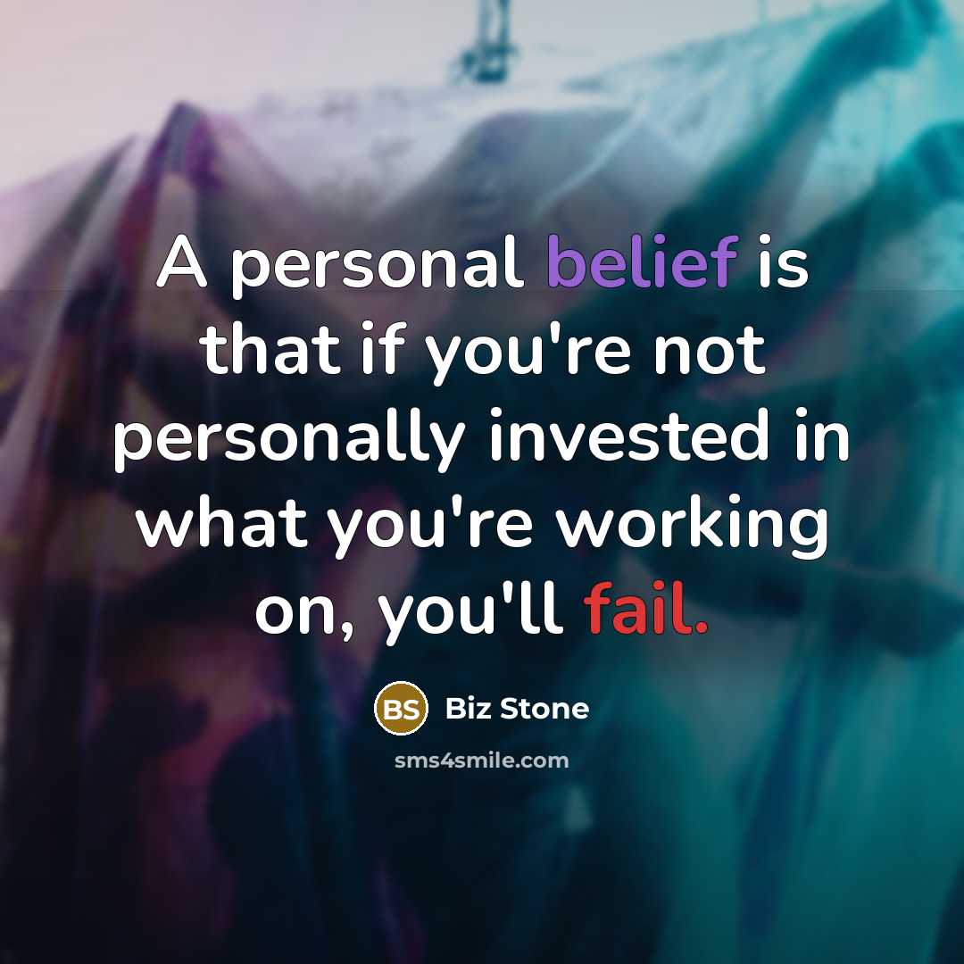 “A personal belief is that if you're not personally invested…” quote by Biz Stone
