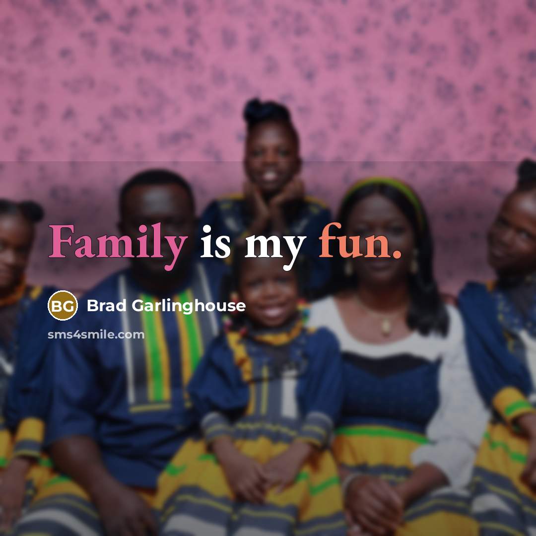 “Family is my fun.…” quote by Brad Garlinghouse