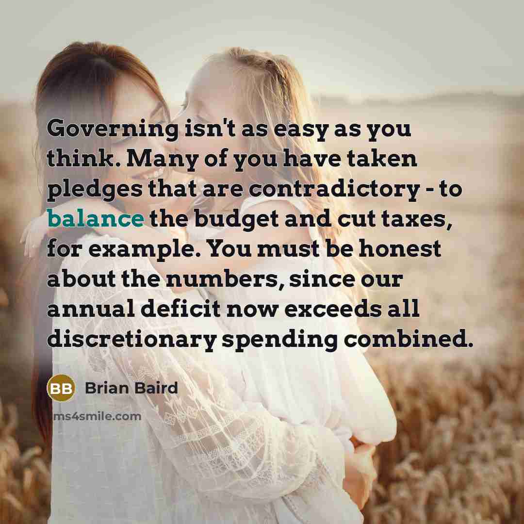 “Governing isn't as easy as you think. Many of you…” quote by Brian Baird