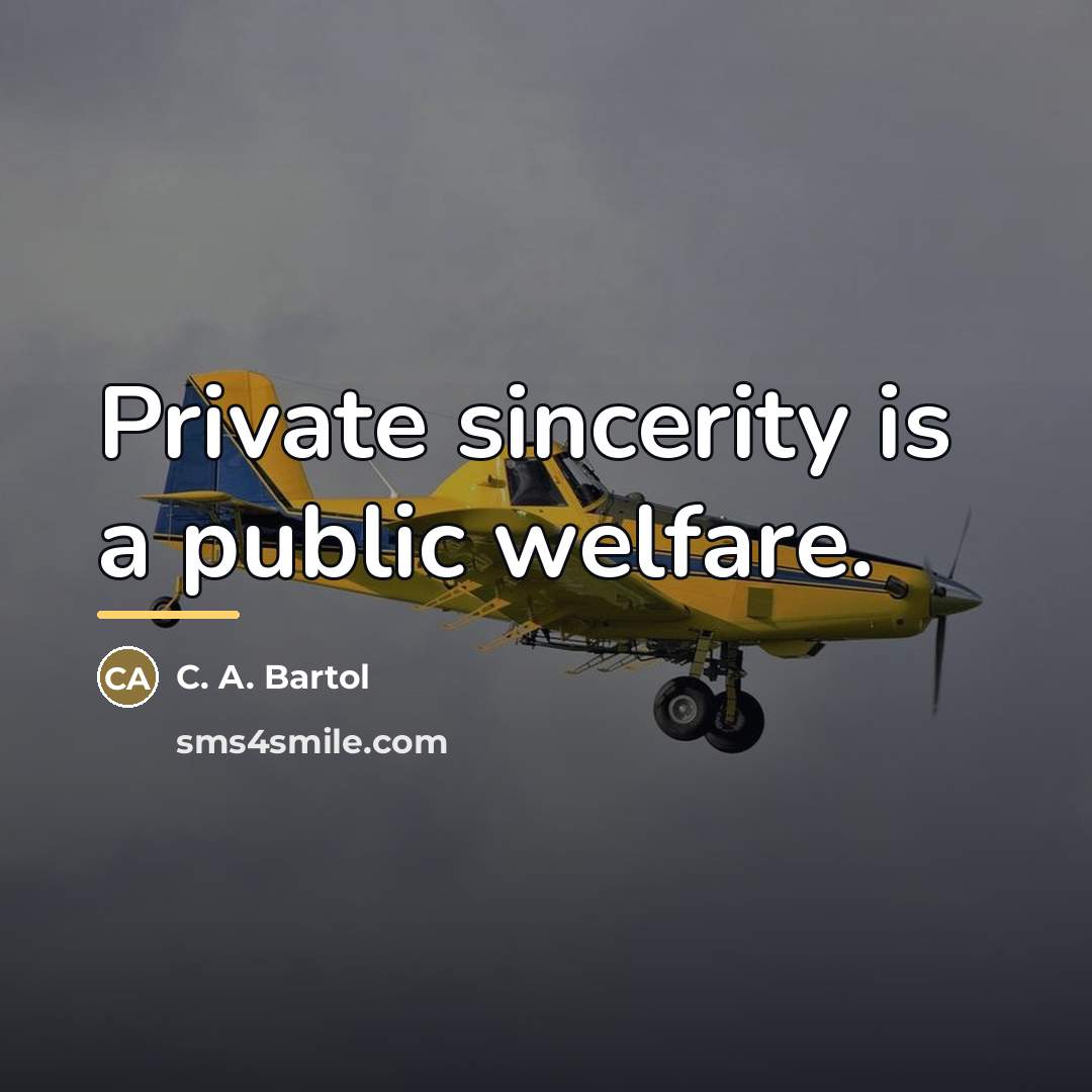 “Private sincerity is a public welfare.…” quote by C. A. Bartol