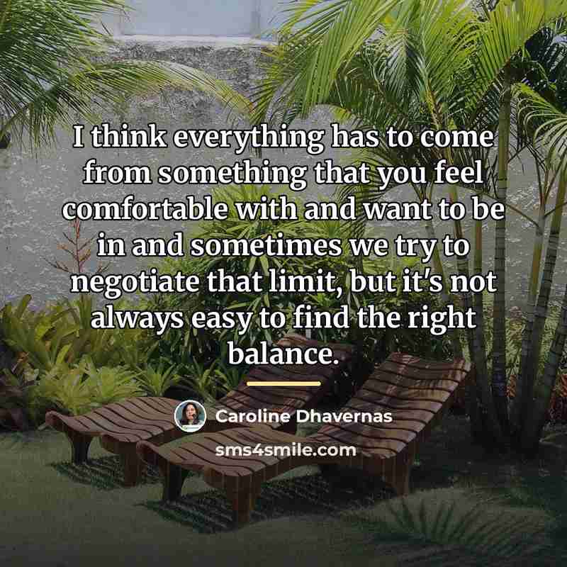 “I think everything has to come from something that you…” quote by Caroline Dhavernas