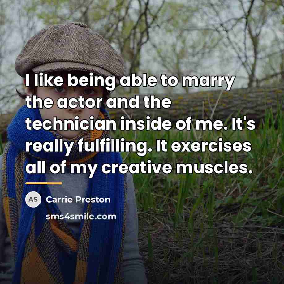 “I like being able to marry the actor and the…” quote by Carrie Preston