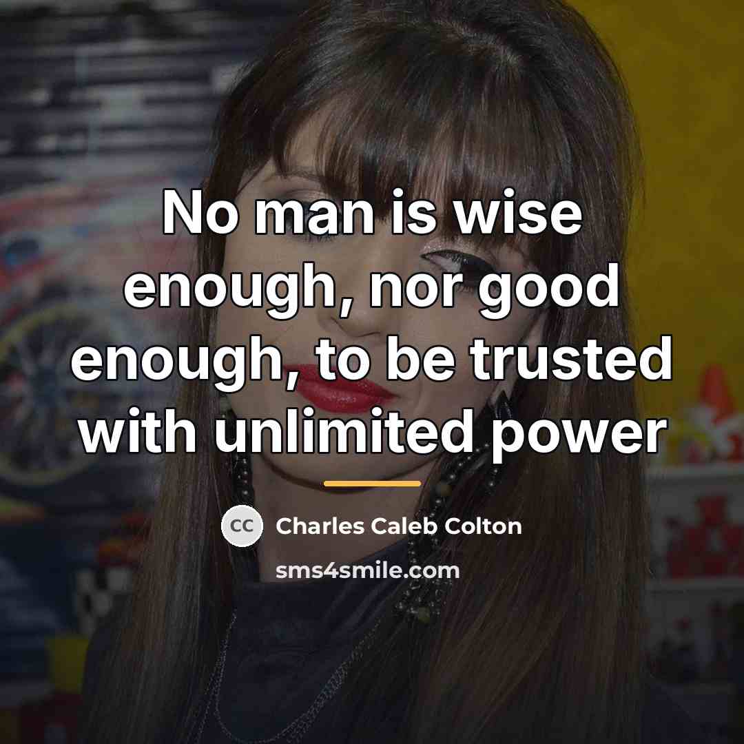 “No man is wise enough, nor good enough, to be…” quote by Charles Caleb Colton