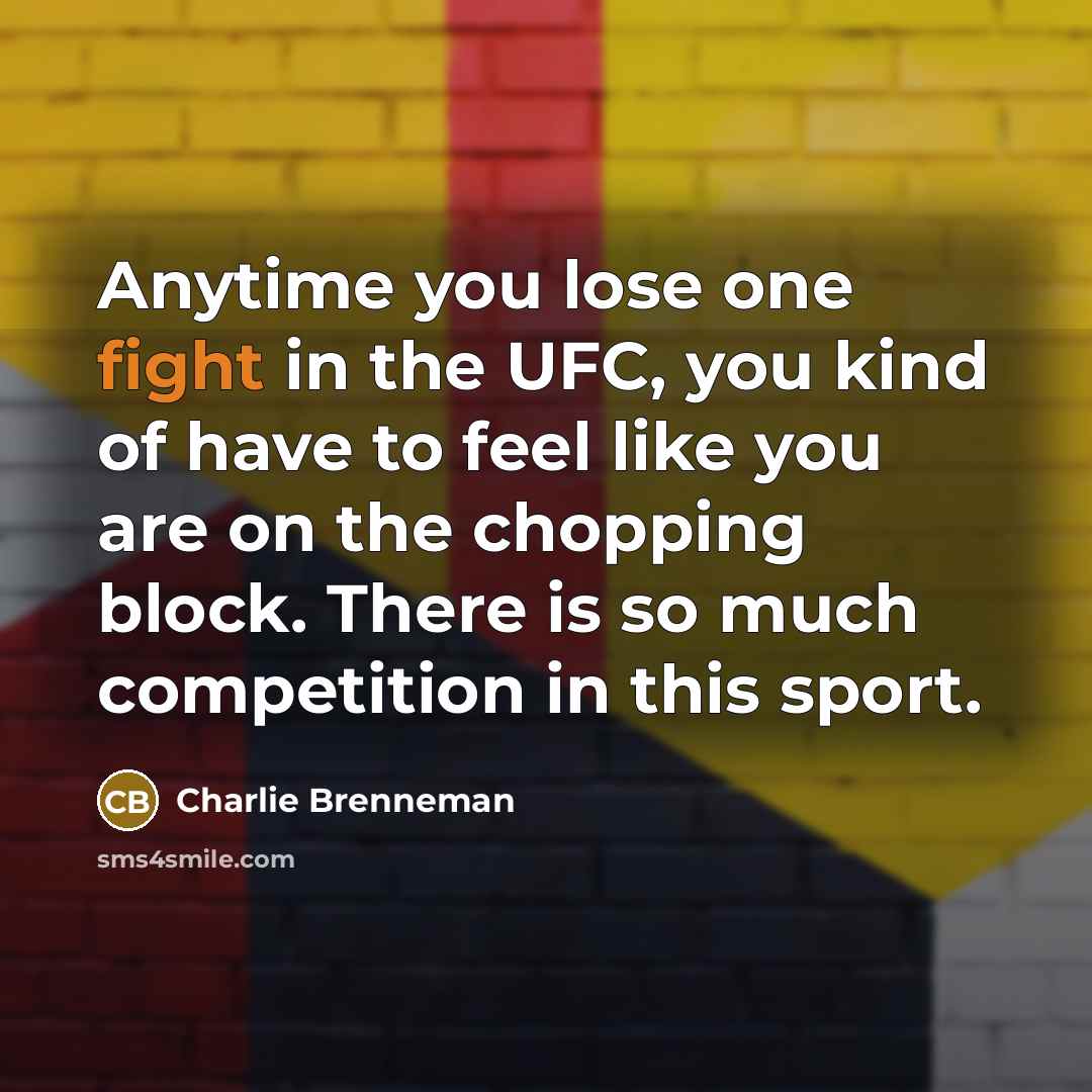 “Anytime you lose one fight in the UFC, you kind…” quote by Charlie Brenneman