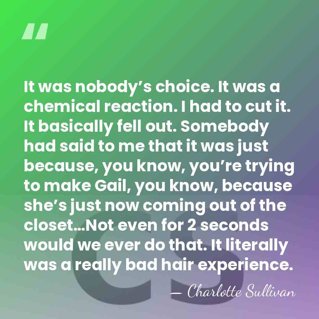 It was nobody’s choice. It was a chemical reaction. I had to&hellip; - Charlotte Sullivan