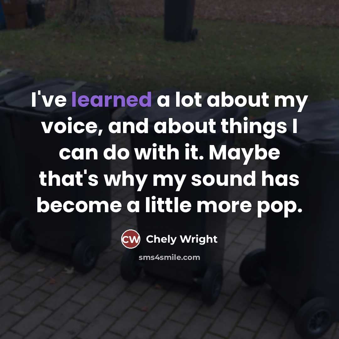 “I've learned a lot about my voice, and about things…” quote by Chely Wright