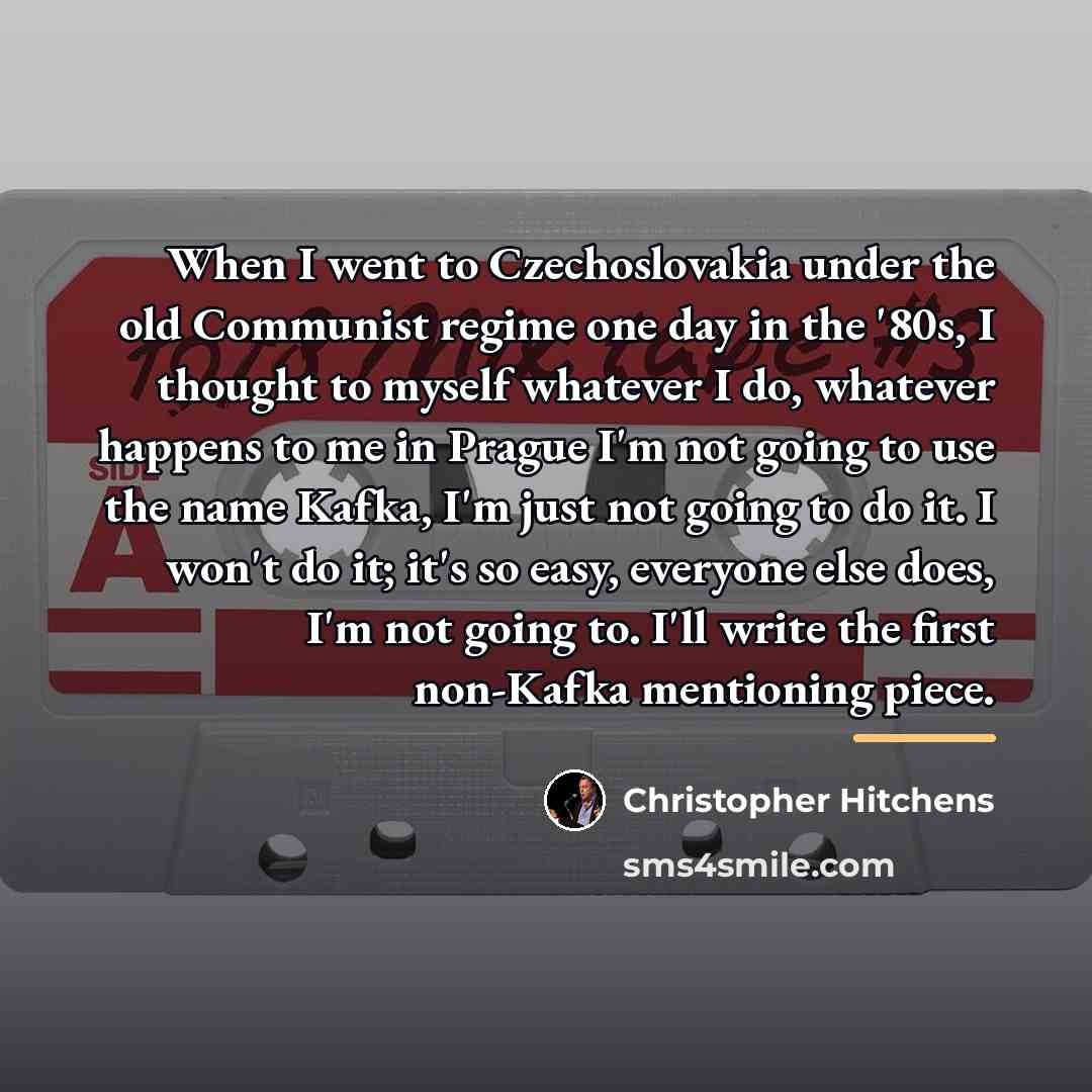 “When I went to Czechoslovakia under the old Communist regime…” quote by Christopher Hitchens