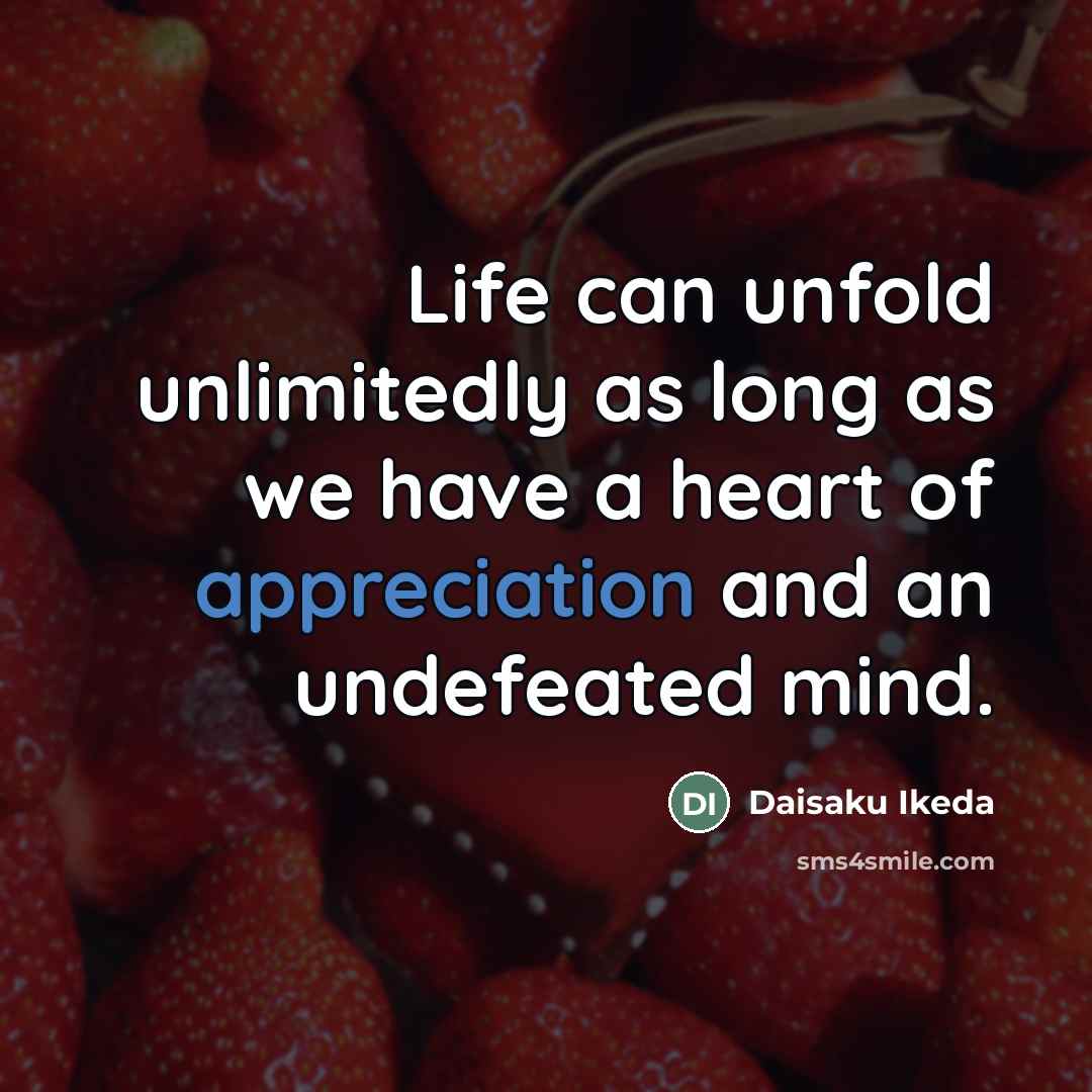 “Life can unfold unlimitedly as long as we have a…” quote by Daisaku Ikeda