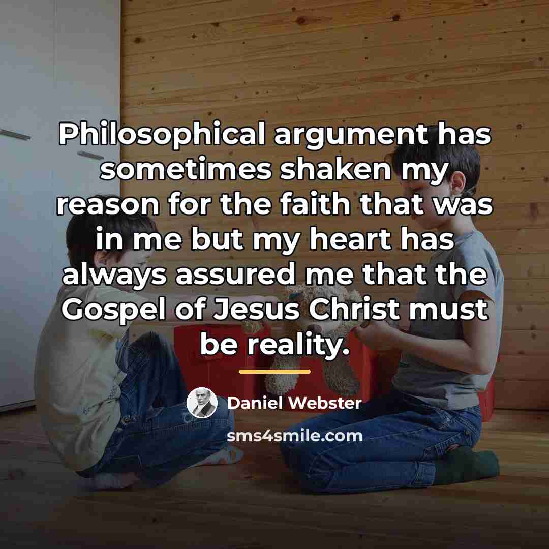 “Philosophical argument has sometimes shaken my reason for the faith…” quote by Daniel Webster