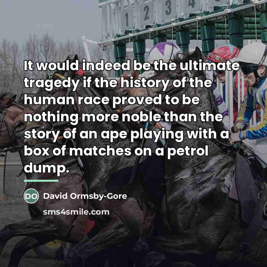 “It would indeed be the ultimate tragedy if the history…” quote by Anonymous