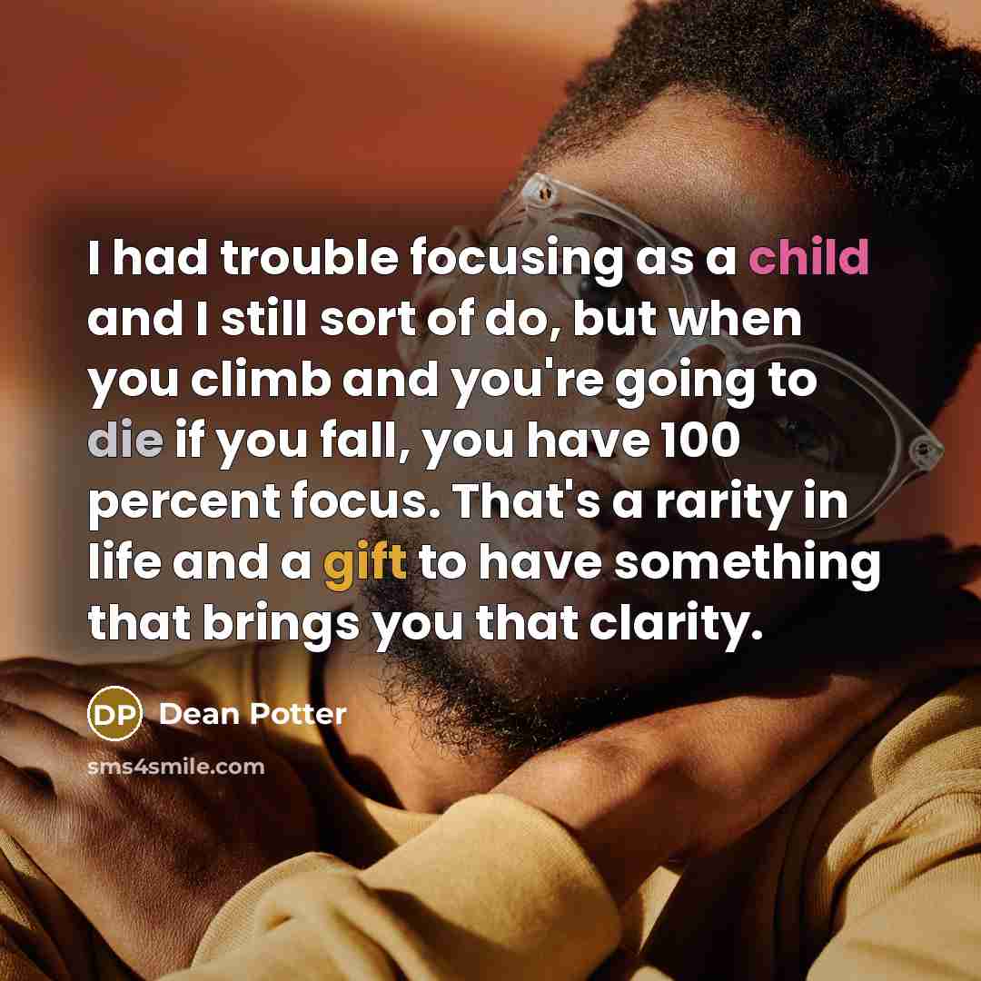 “I had trouble focusing as a child and I still…” quote by Dean Potter