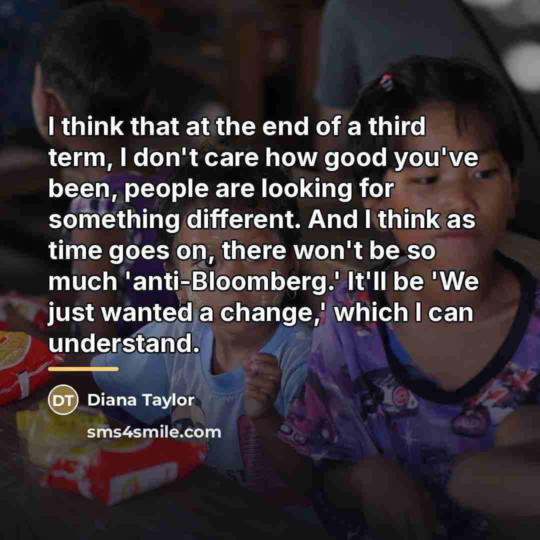 “I think that at the end of a third term,…” quote by Diana Taylor