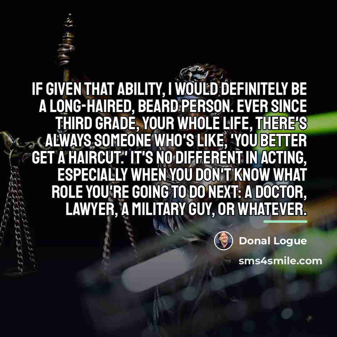 “If given that ability, I would definitely be a long-haired,…” quote by Donal Logue