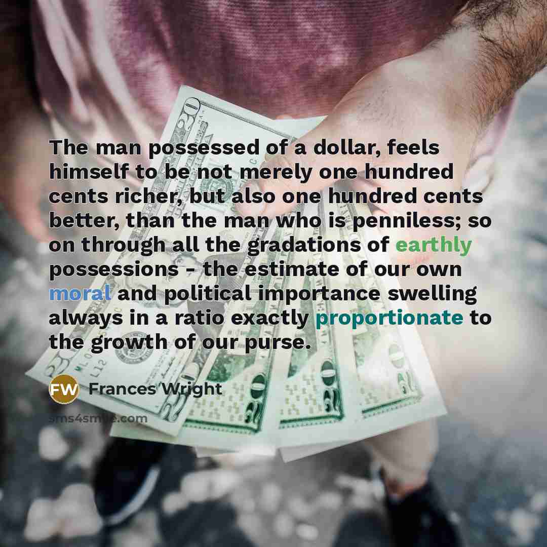 “The man possessed of a dollar, feels himself to be…” quote by Frances Wright