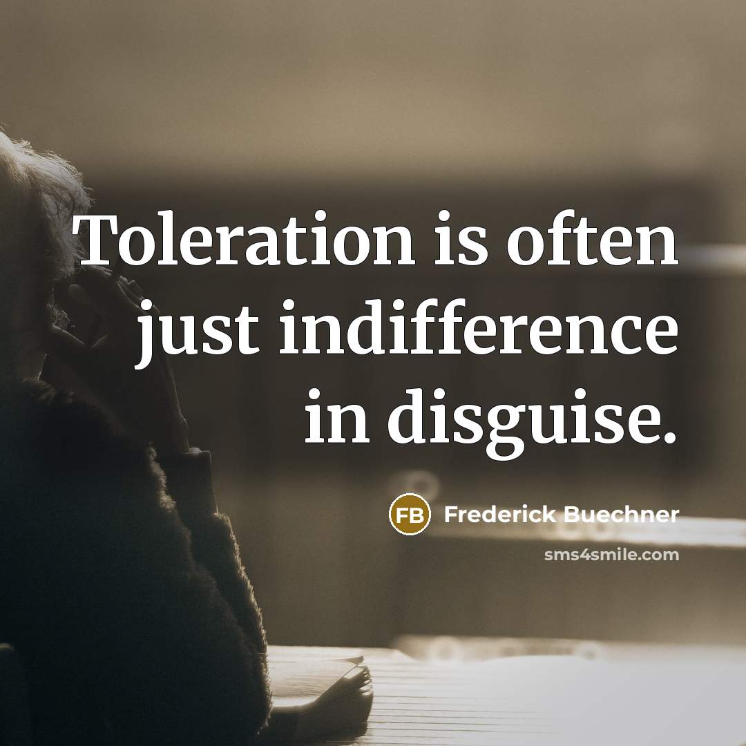 “Toleration is often just indifference in disguise.…” quote by Frederick Buechner