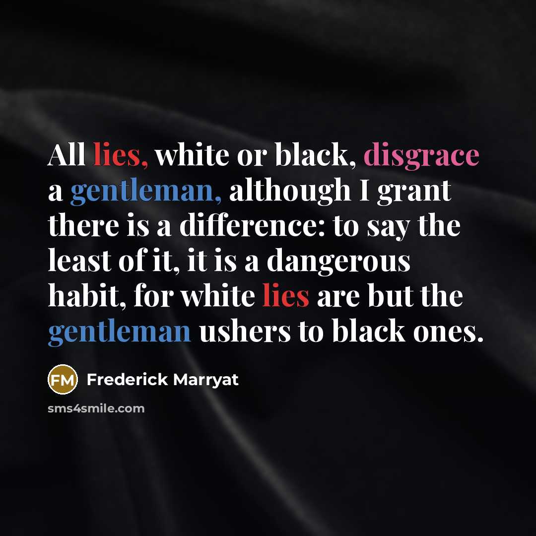 “All lies, white or black, disgrace a gentleman, although I…” quote by Frederick Marryat