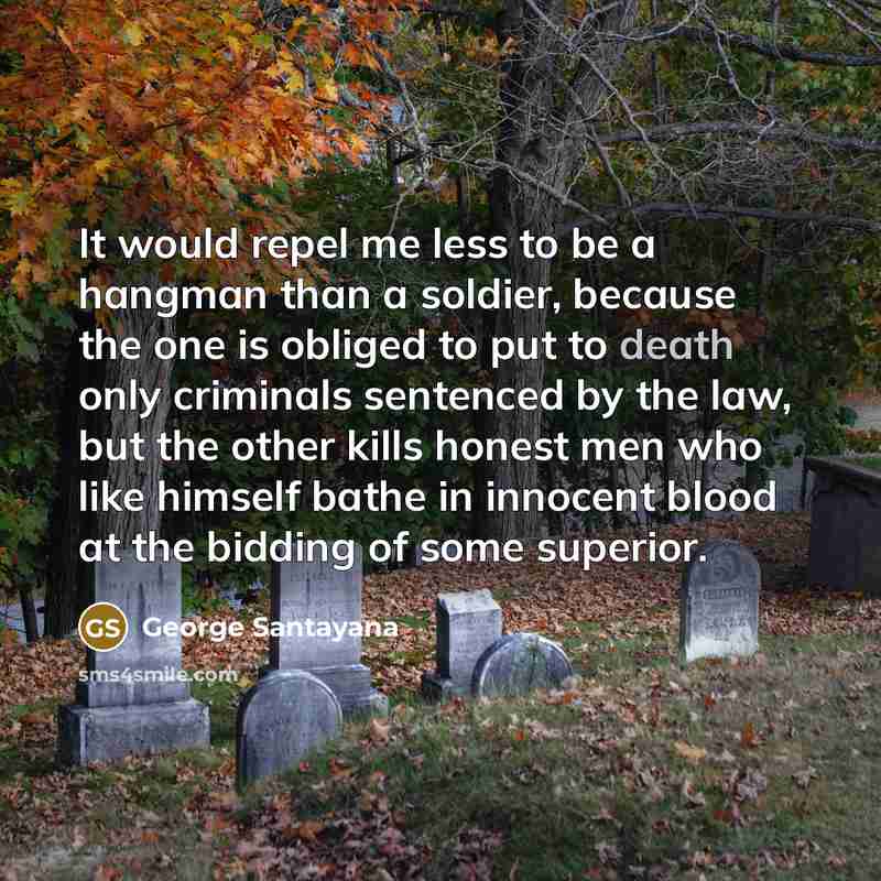 “It would repel me less to be a hangman than…” quote by George Santayana