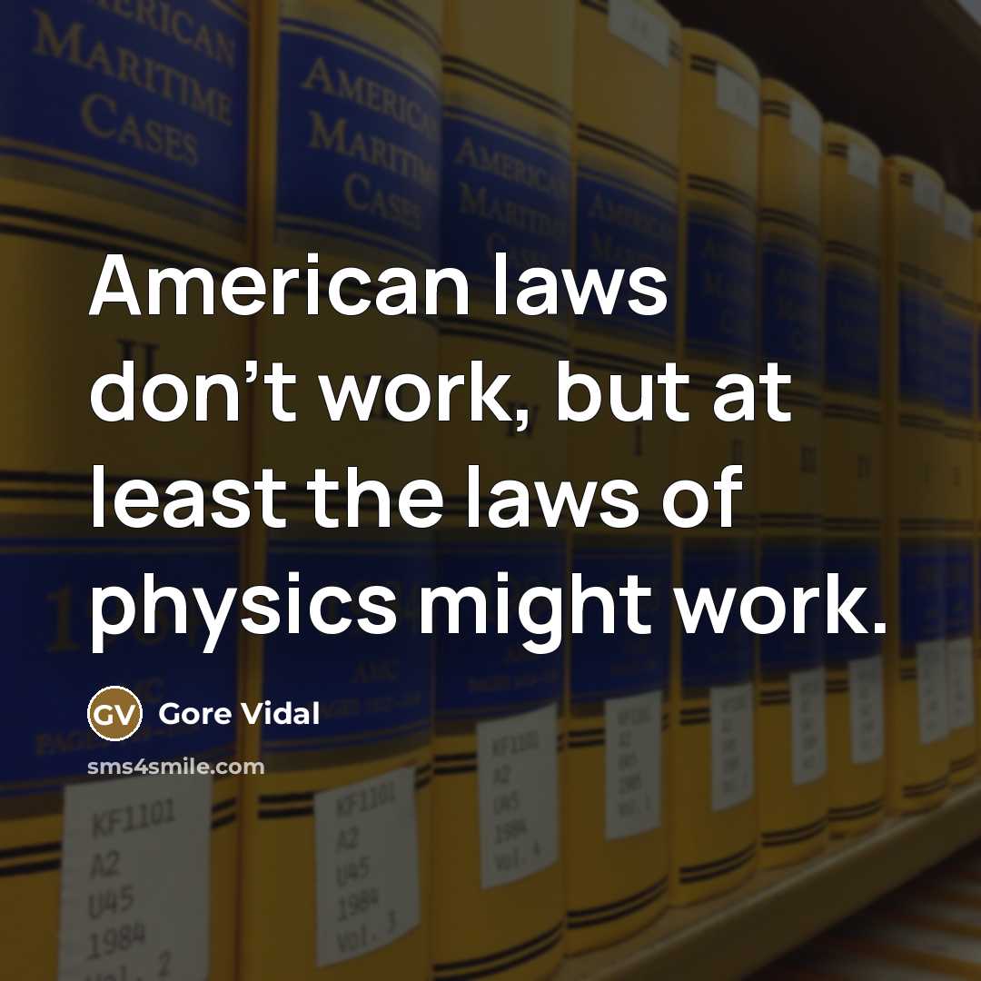 “American laws don't work, but at least the laws of…” quote by Gore Vidal
