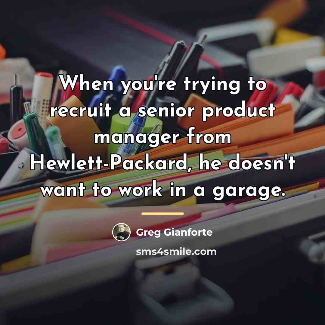 “When you're trying to recruit a senior product manager from…” quote by Greg Gianforte