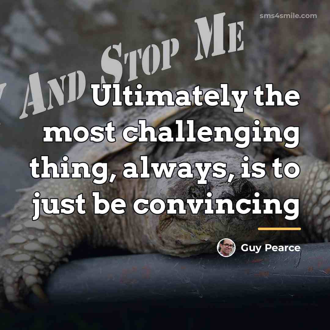“Ultimately the most challenging thing, always, is to just be…” quote by Guy Pearce