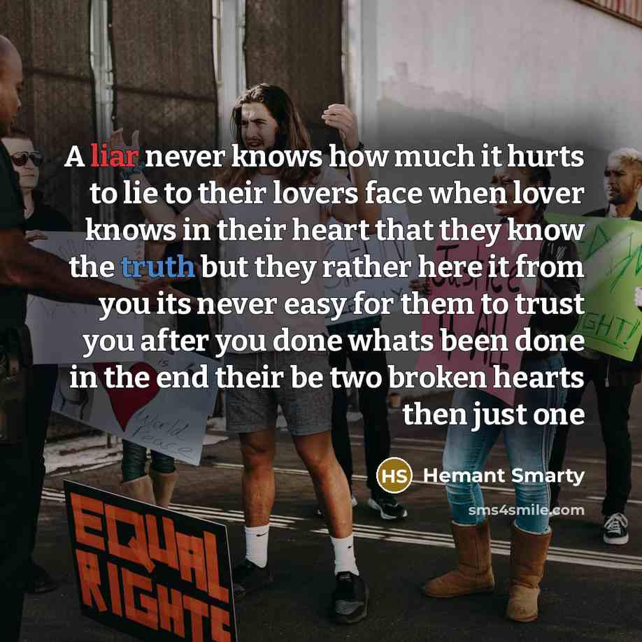 “A liar never knows how much it hurts to lie…” quote by Hemant Smarty