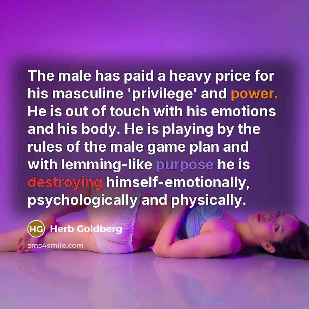 “The male has paid a heavy price for his masculine…” quote by Herb Goldberg
