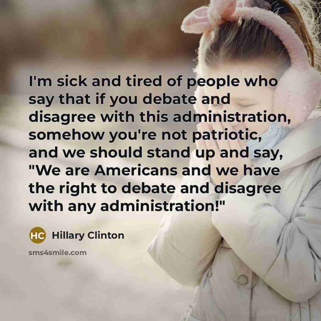 “I'm sick and tired of people who say that if…” quote by Hillary Clinton