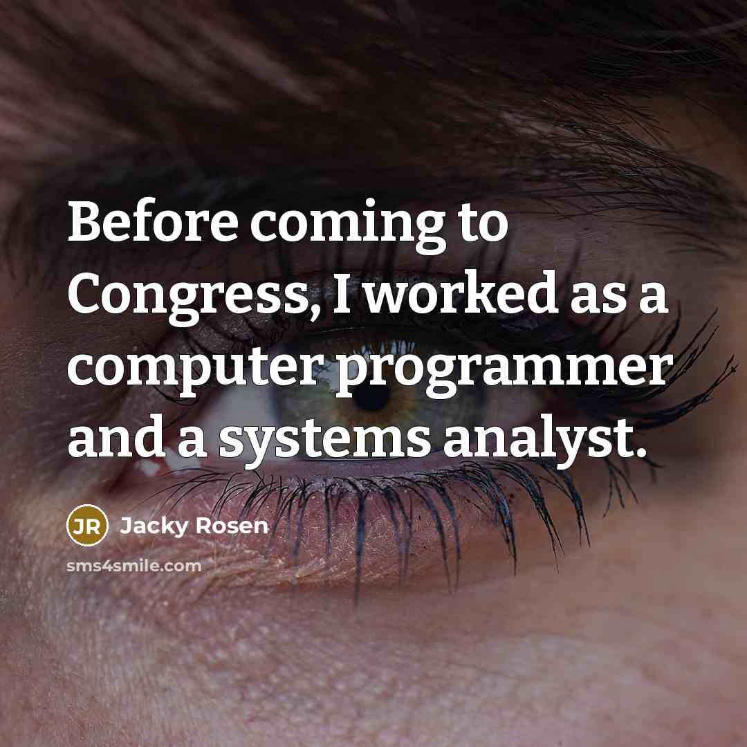 “Before coming to Congress, I worked as a computer programmer…” quote by Jacky Rosen
